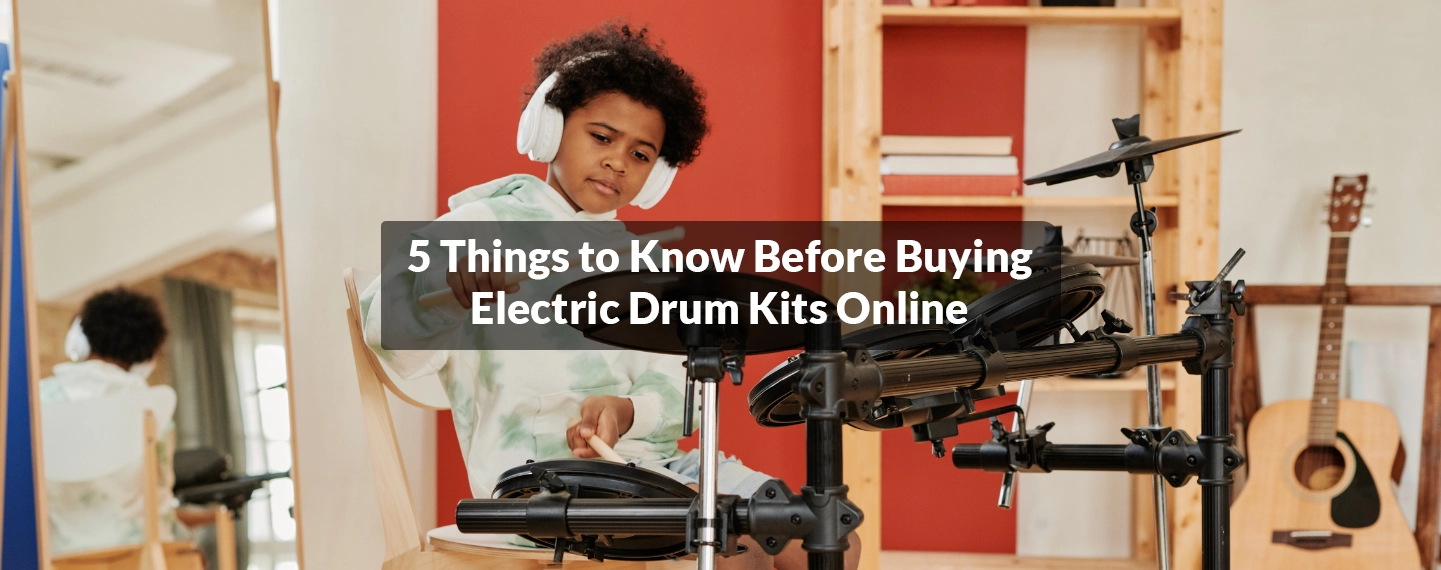 Read more about the article 5 Vital Tips for Purchasing Electric Drum Kits Online