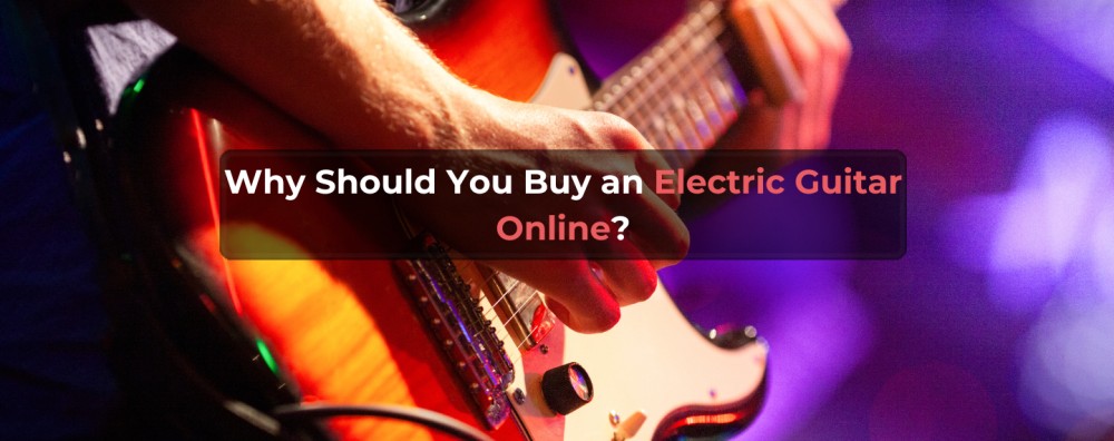 Read more about the article Why Should You Buy an Electric Guitar Online?